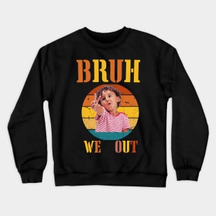 bruh we out teachers Crewneck Sweatshirt